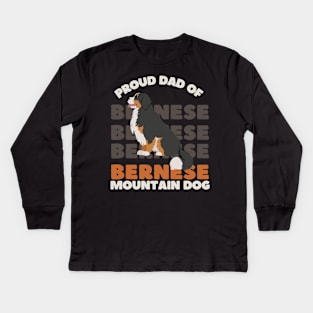 Proud dad of Bernese Mountain Dog Life is better with my dogs Dogs I love all the dogs Kids Long Sleeve T-Shirt